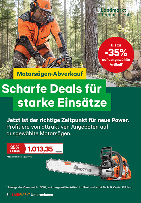 Werbeplakat des Landmarkt Technik Centers für den Motorsägen-Abverkauf: Forstarbeiter mit Motorsäge im Wald, Husqvarna-Motorsäge und Hinweis auf bis zu 35 % Rabatt auf ausgewählte Artikel.