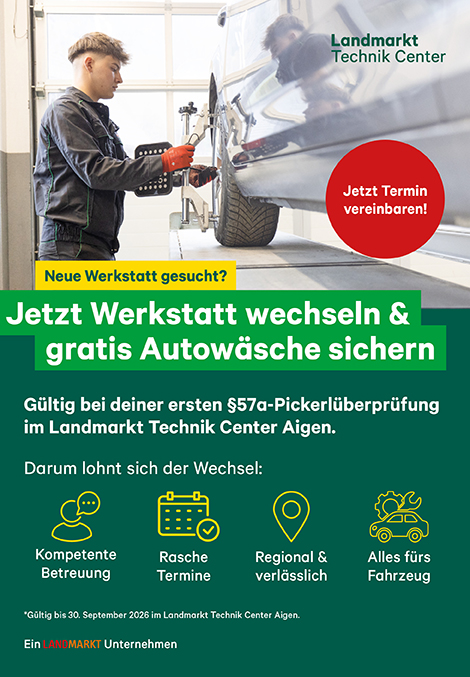 Mitarbeiter des Landmarkt Technik Centers bei einer §57a-Pickerlüberprüfung an einem Auto. Das Plakat wirbt mit „Jetzt Werkstatt wechseln & gratis Autowäsche sichern“ bei der ersten Pickerlüberprüfung im Technik Center Aigen, gültig bis 30. September 2026, und nennt kompetente Betreuung, rasche Termine, regionale Verlässlichkeit sowie Service rund ums Fahrzeug.